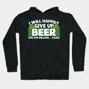 I Will Happily Give Up Beer Hoodie